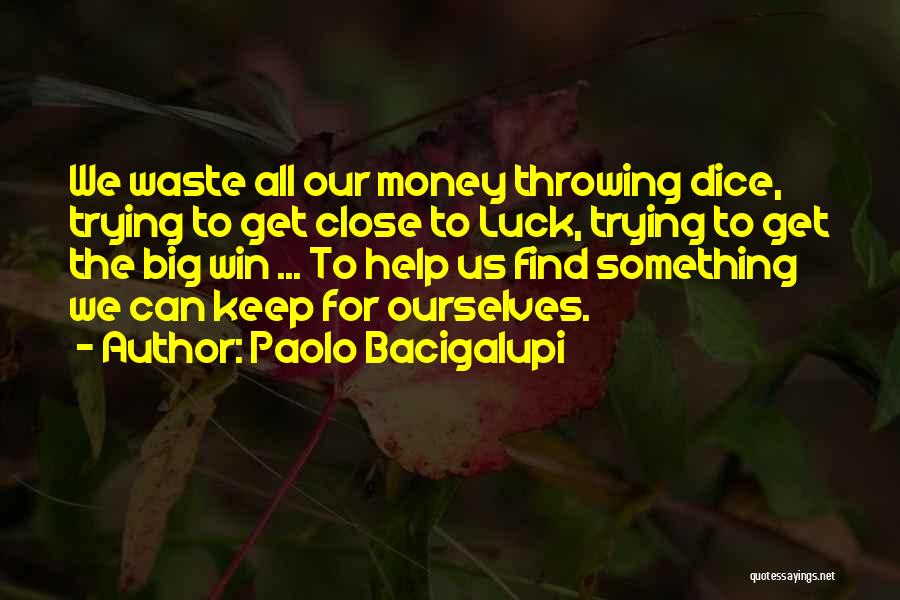 Trying To Get Money Quotes By Paolo Bacigalupi