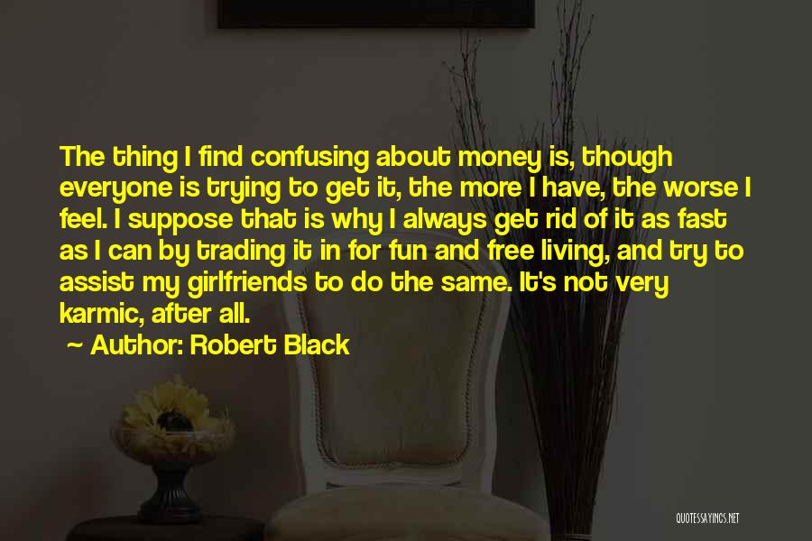 Trying To Get Money Quotes By Robert Black