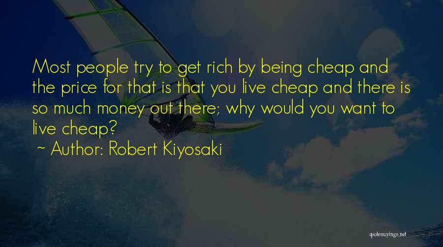 Trying To Get Money Quotes By Robert Kiyosaki