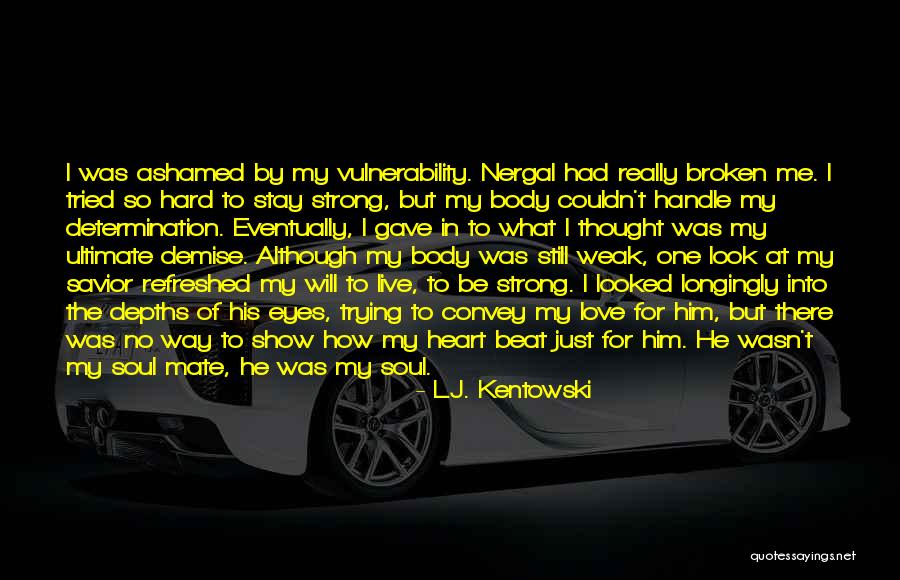 Trying To Get Over A Broken Heart Quotes By L.J. Kentowski Trying To Get Over A Broken Heart Quotes By L.J. Kentowski