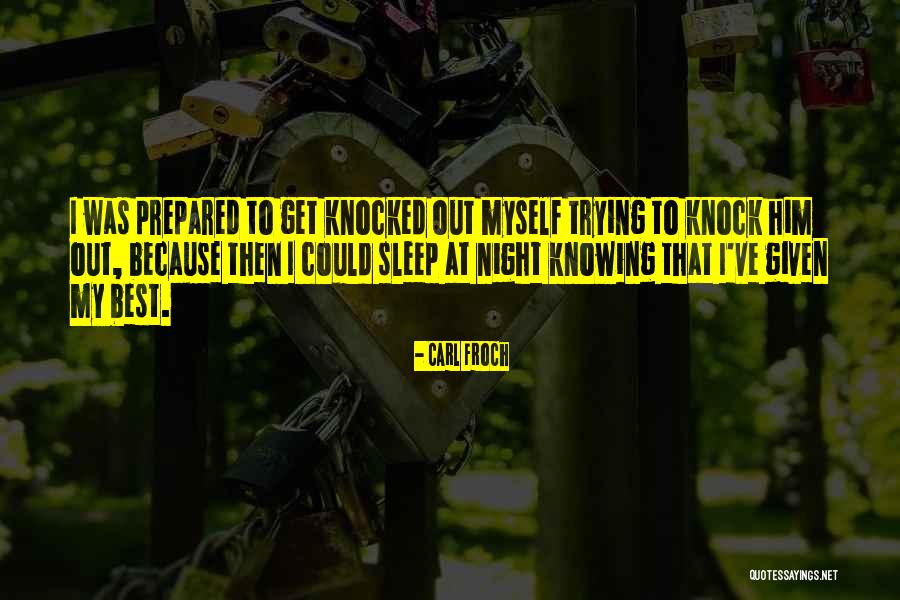 Trying To Get Some Sleep Quotes By Carl Froch Trying To Get Some Sleep Quotes By Carl Froch