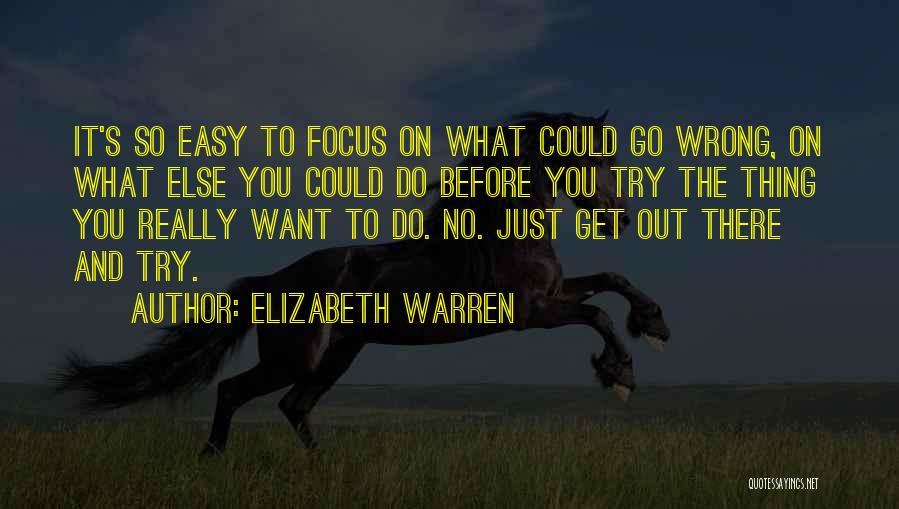 Trying To Get What You Want Quotes By Elizabeth Warren