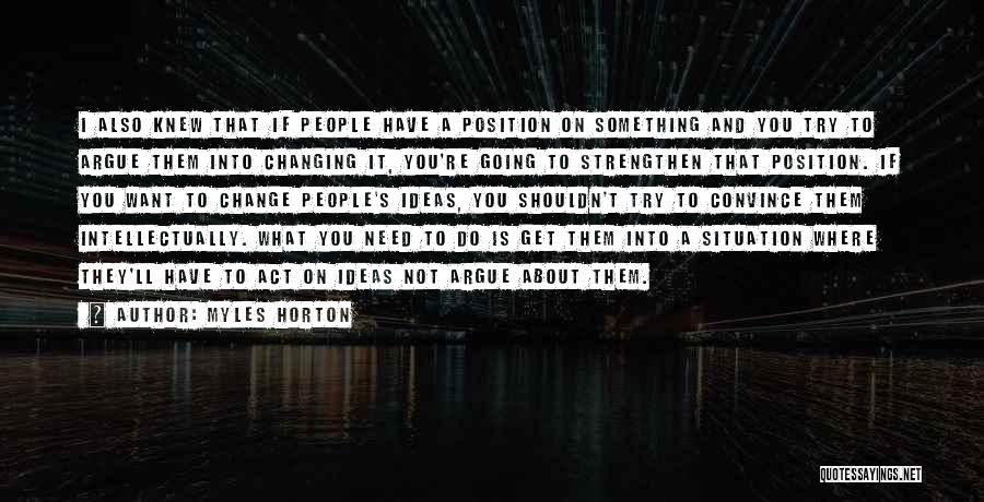 Trying To Get What You Want Quotes By Myles Horton