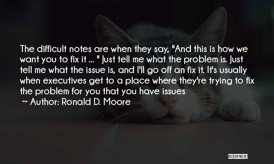 Trying To Get What You Want Quotes By Ronald D. Moore