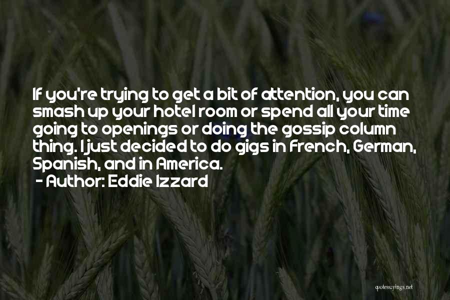 Trying To Get Your Attention Quotes By Eddie Izzard
