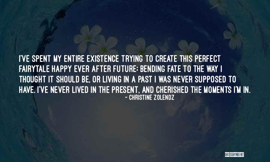 Trying To Happy Quotes By Christine Zolendz Trying To Happy Quotes By Christine Zolendz