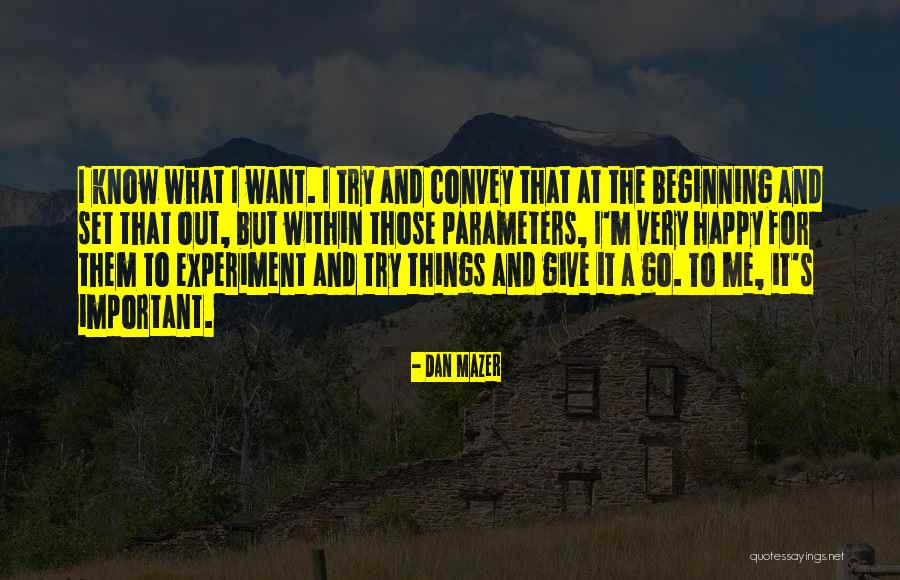 Trying To Happy Quotes By Dan Mazer Trying To Happy Quotes By Dan Mazer