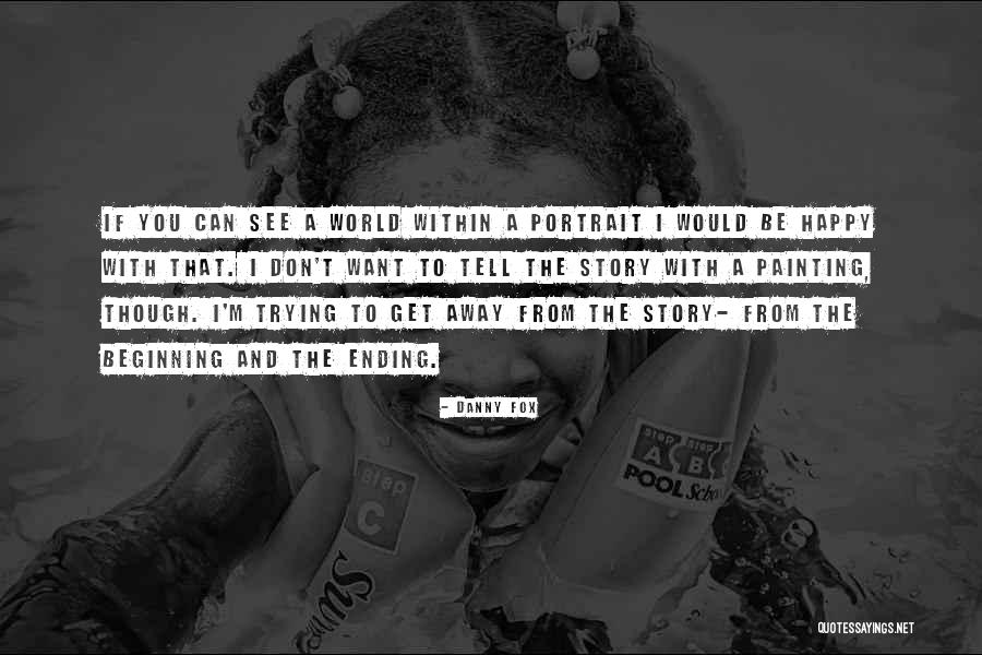 Trying To Happy Quotes By Danny Fox Trying To Happy Quotes By Danny Fox