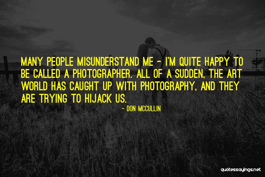 Trying To Happy Quotes By Don McCullin Trying To Happy Quotes By Don McCullin