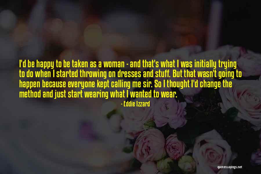 Trying To Happy Quotes By Eddie Izzard Trying To Happy Quotes By Eddie Izzard