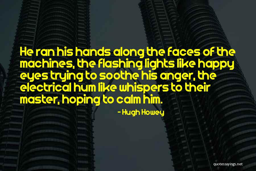 Trying To Happy Quotes By Hugh Howey Trying To Happy Quotes By Hugh Howey