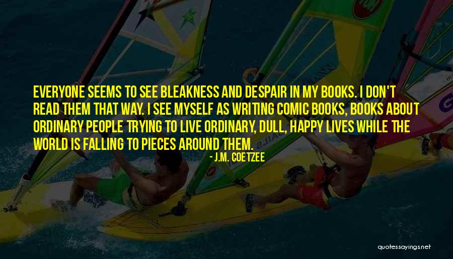 Trying To Happy Quotes By J.M. Coetzee Trying To Happy Quotes By J.M. Coetzee