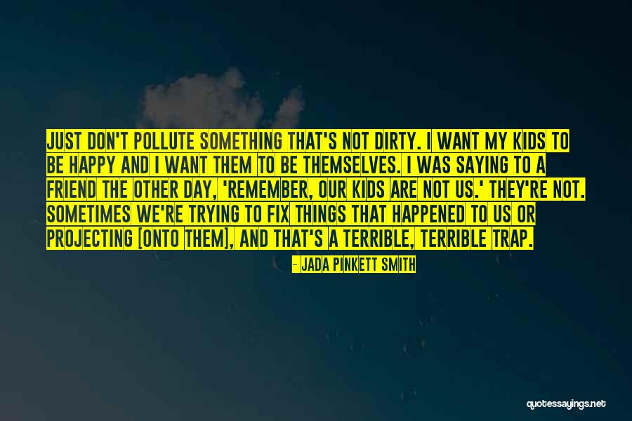 Trying To Happy Quotes By Jada Pinkett Smith Trying To Happy Quotes By Jada Pinkett Smith
