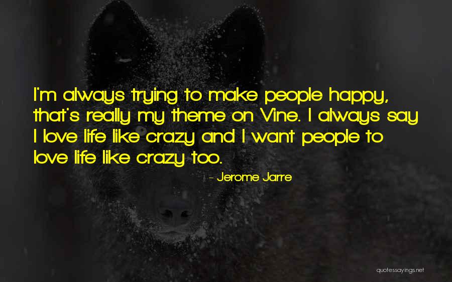 Trying To Happy Quotes By Jerome Jarre Trying To Happy Quotes By Jerome Jarre