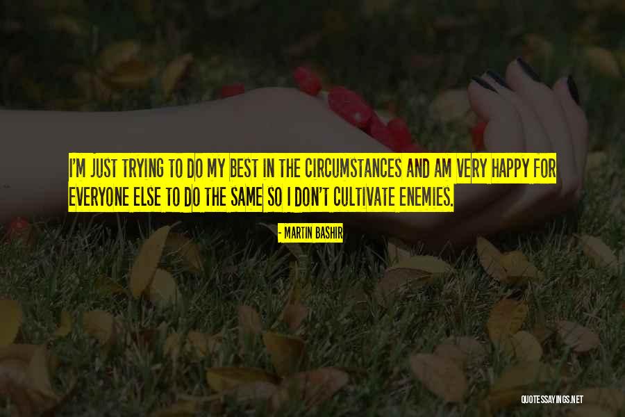 Trying To Happy Quotes By Martin Bashir Trying To Happy Quotes By Martin Bashir