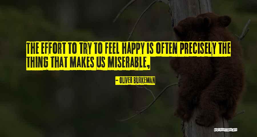 Trying To Happy Quotes By Oliver Burkeman Trying To Happy Quotes By Oliver Burkeman