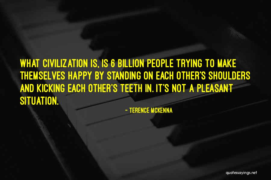 Trying To Happy Quotes By Terence McKenna Trying To Happy Quotes By Terence McKenna