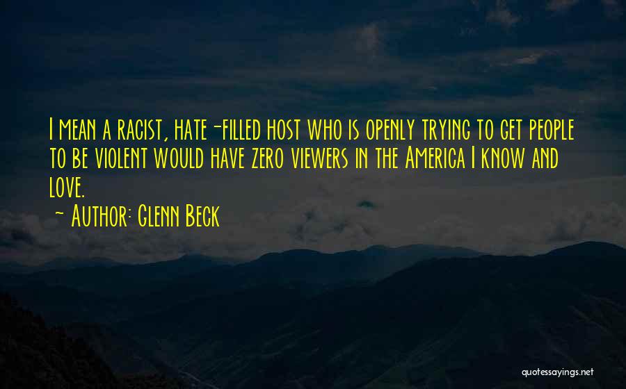 Trying To Hate Someone You Love Quotes By Glenn Beck