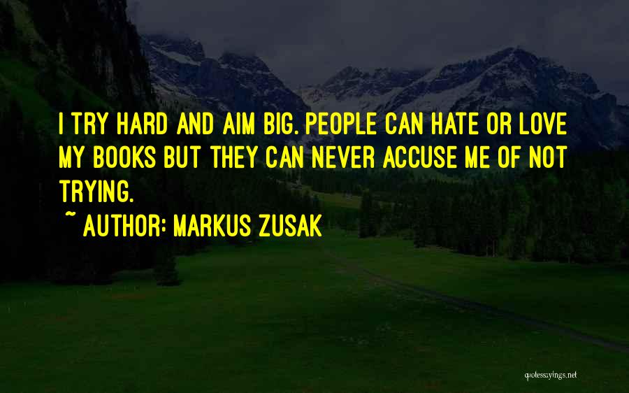 Trying To Hate Someone You Love Quotes By Markus Zusak