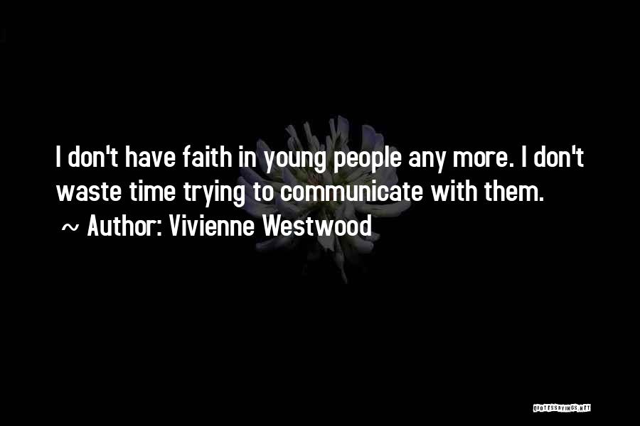 Trying To Have Faith Quotes By Vivienne Westwood