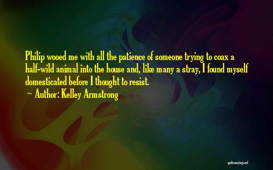 Trying To Have Patience Quotes By Kelley Armstrong