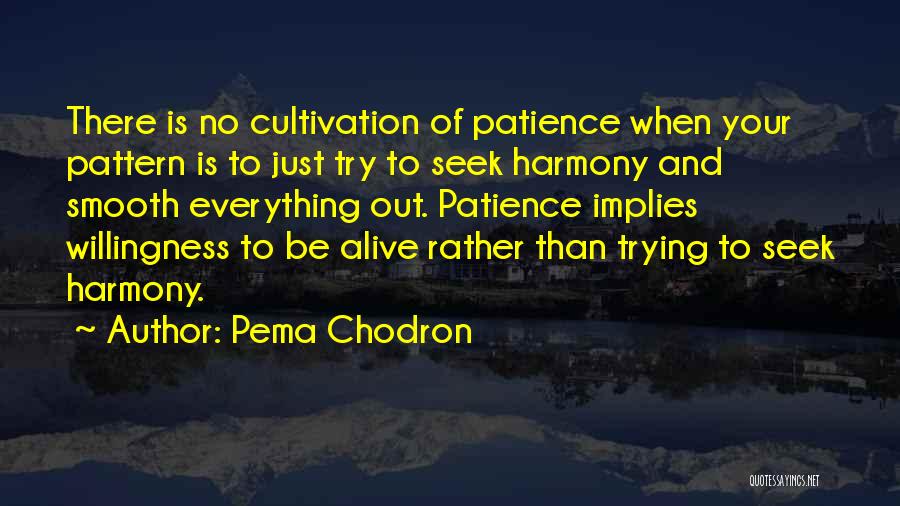 Trying To Have Patience Quotes By Pema Chodron