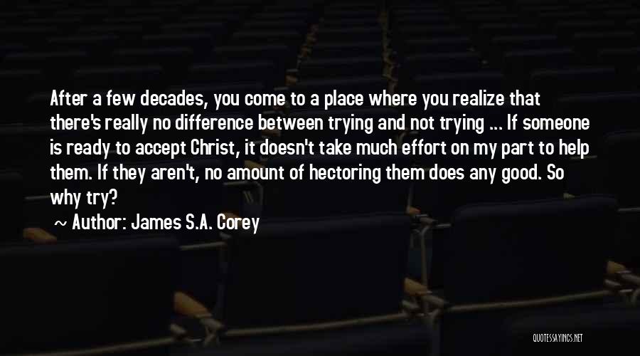 Trying To Help Someone Who Doesn't Want It Quotes By James S.A. Corey