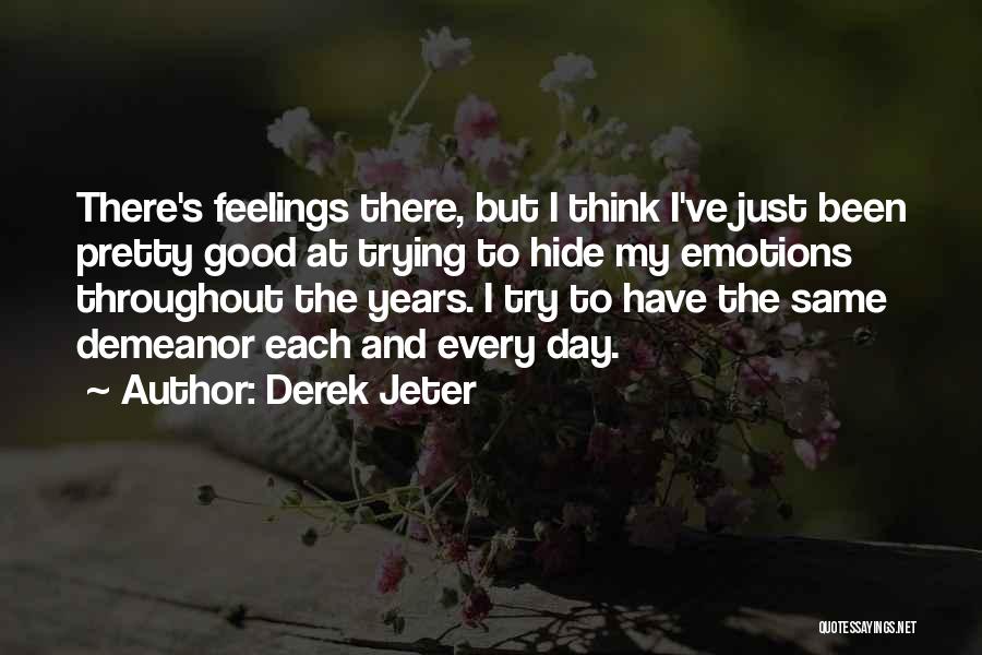 Trying To Hide The Feelings Quotes By Derek Jeter