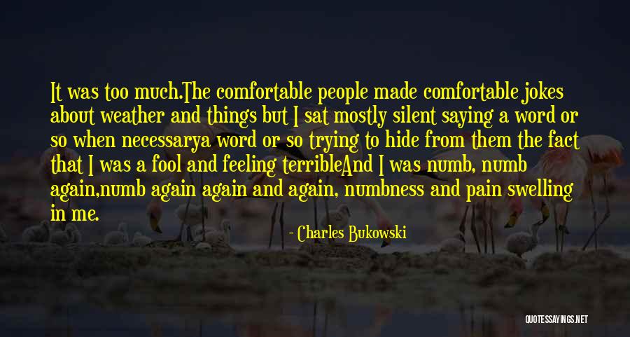 Trying To Hide The Pain Quotes By Charles Bukowski Trying To Hide The Pain Quotes By Charles Bukowski