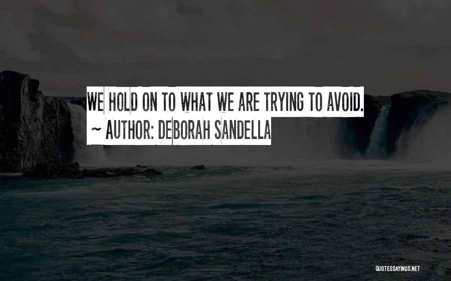 Trying To Hold On Quotes By Deborah Sandella