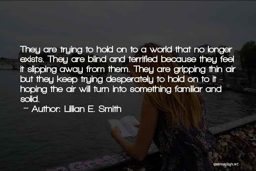 Trying To Hold On Quotes By Lillian E. Smith