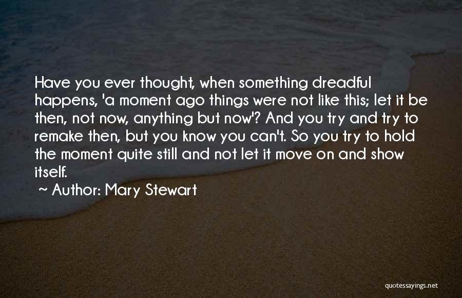 Trying To Hold On Quotes By Mary Stewart