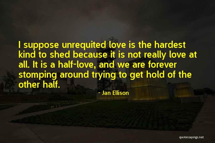 Trying To Hold Onto Love Quotes By Jan Ellison