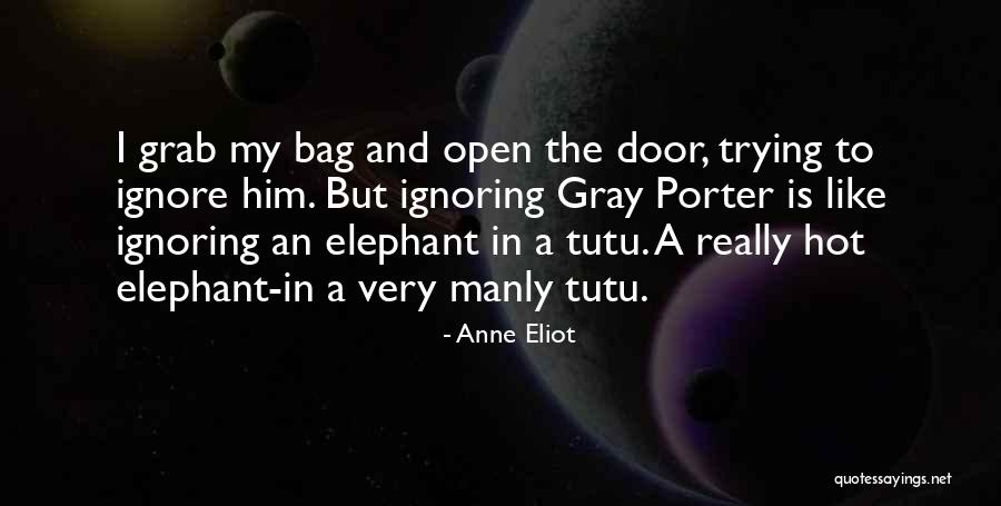 Trying To Ignore Someone You Love Quotes By Anne Eliot Trying To Ignore Someone You Love Quotes By Anne Eliot