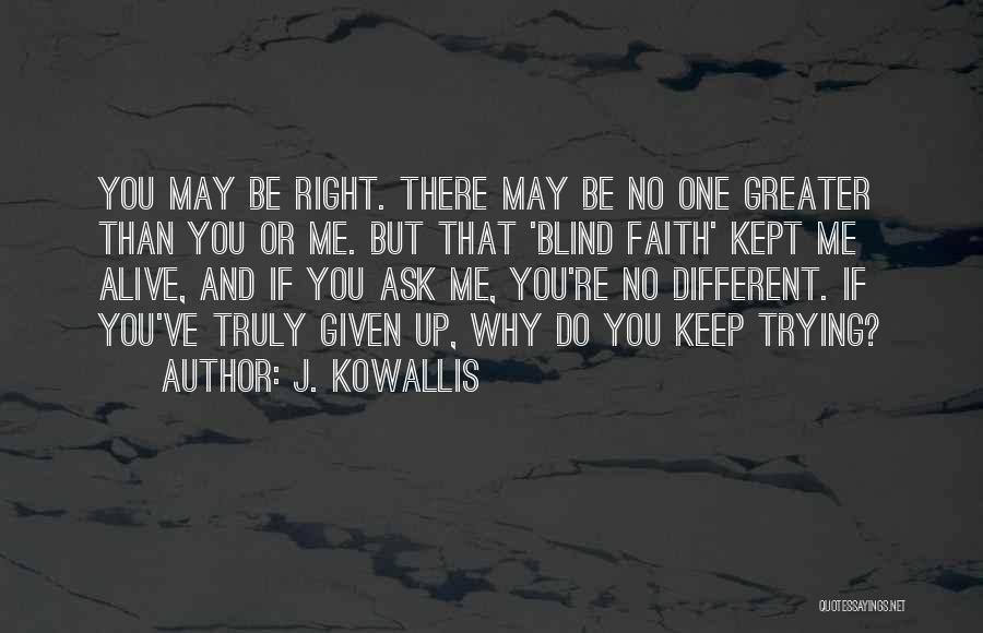 Trying To Keep Faith Quotes By J. Kowallis