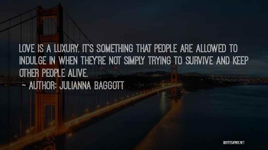 Trying To Keep Love Alive Quotes By Julianna Baggott