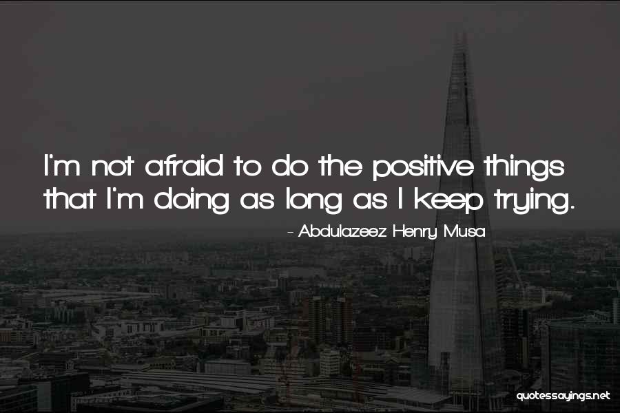 Trying To Keep Positive Quotes By Abdulazeez Henry Musa