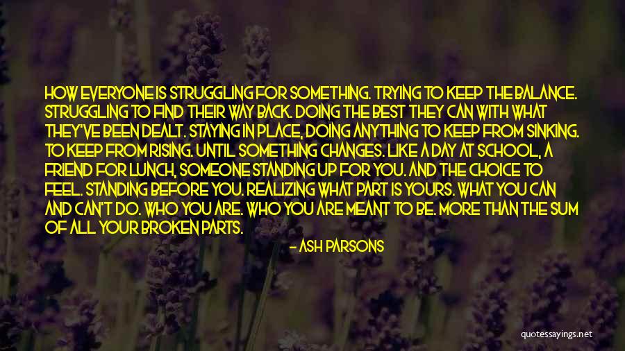 Trying To Keep Someone In Your Life Quotes By Ash Parsons