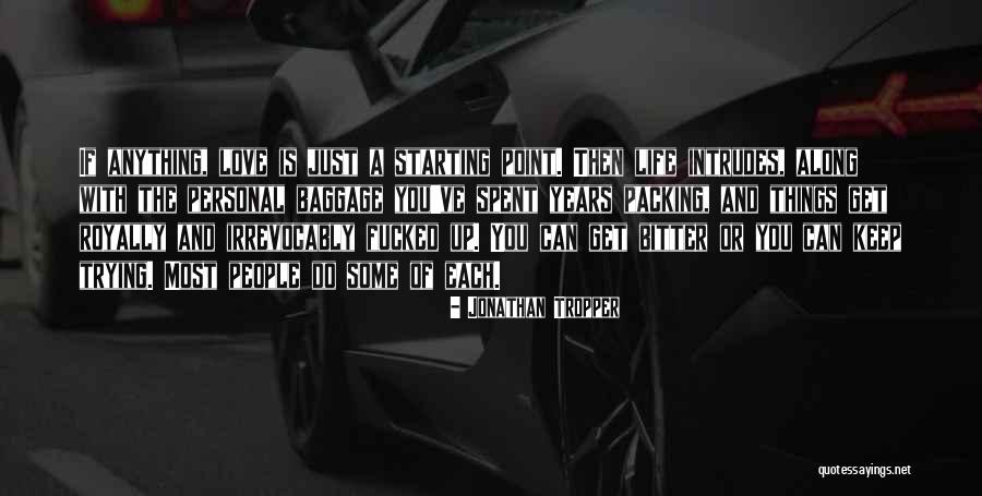 Trying To Keep Someone In Your Life Quotes By Jonathan Tropper Trying To Keep Someone In Your Life Quotes By Jonathan Tropper