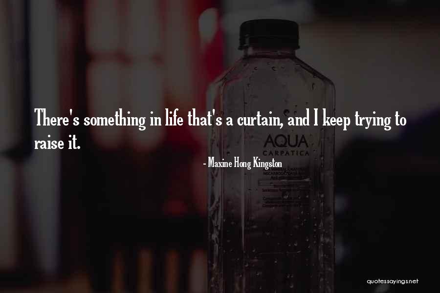 Trying To Keep Someone In Your Life Quotes By Maxine Hong Kingston Trying To Keep Someone In Your Life Quotes By Maxine Hong Kingston