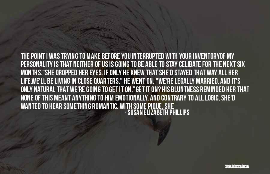 Trying To Keep Someone In Your Life Quotes By Susan Elizabeth Phillips Trying To Keep Someone In Your Life Quotes By Susan Elizabeth Phillips