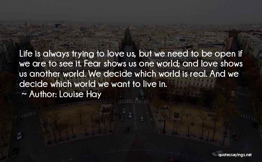 Trying To Live Life Quotes By Louise Hay