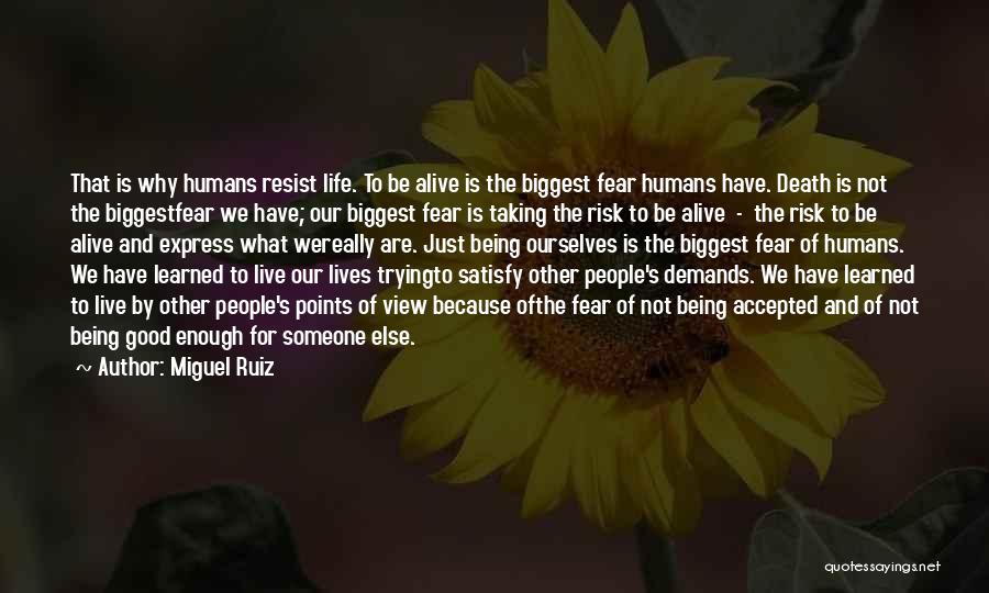 Trying To Live Life Quotes By Miguel Ruiz