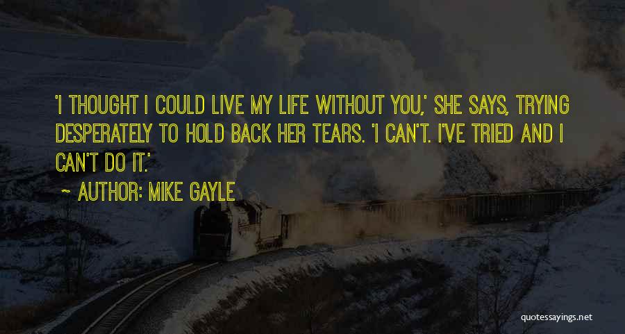 Trying To Live Life Quotes By Mike Gayle