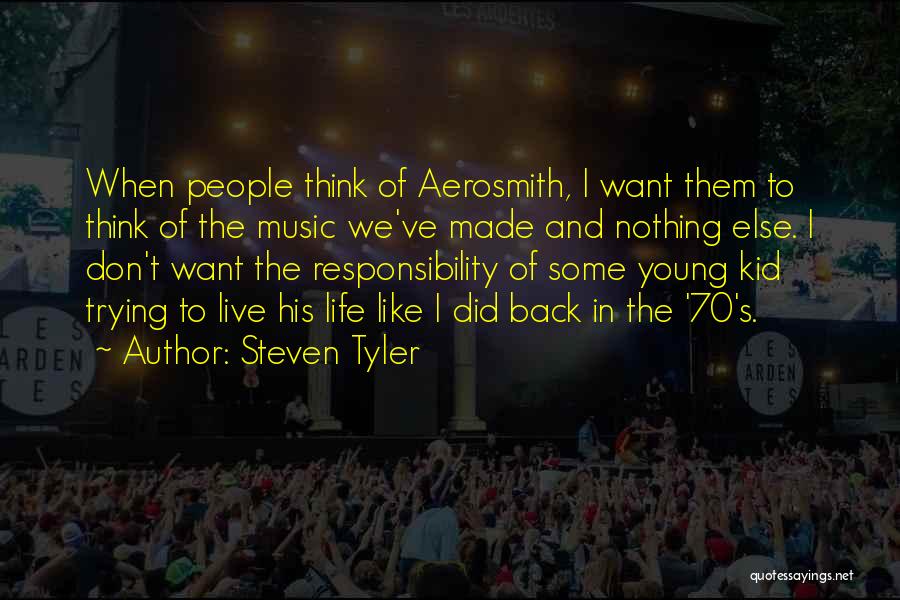 Trying To Live Life Quotes By Steven Tyler