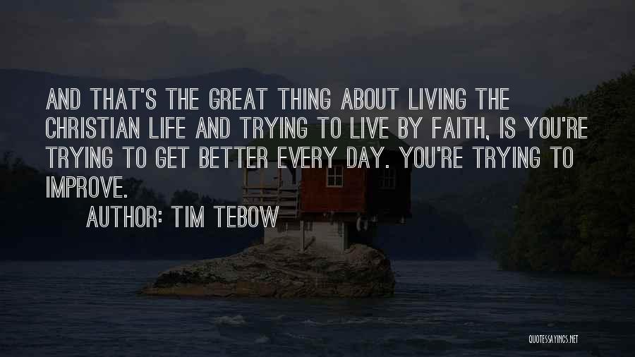 Trying To Live Life Quotes By Tim Tebow