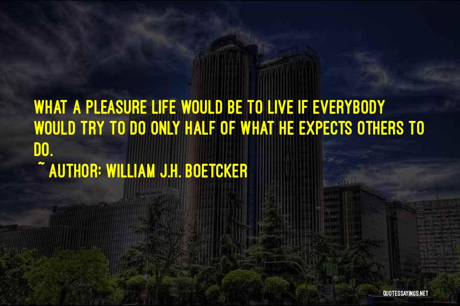 Trying To Live Life Quotes By William J.H. Boetcker