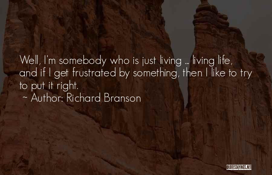 Trying To Live Right Quotes By Richard Branson