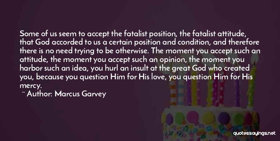 Trying To Love Him Quotes By Marcus Garvey