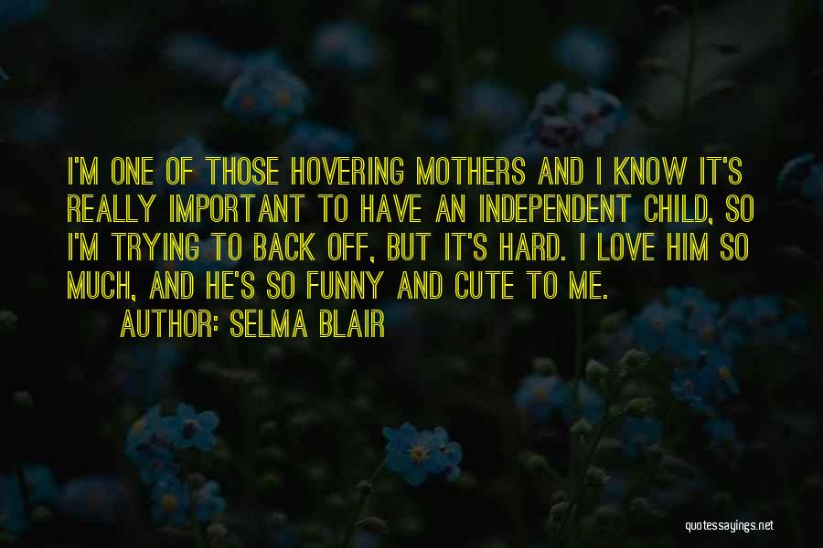 Trying To Love Him Quotes By Selma Blair